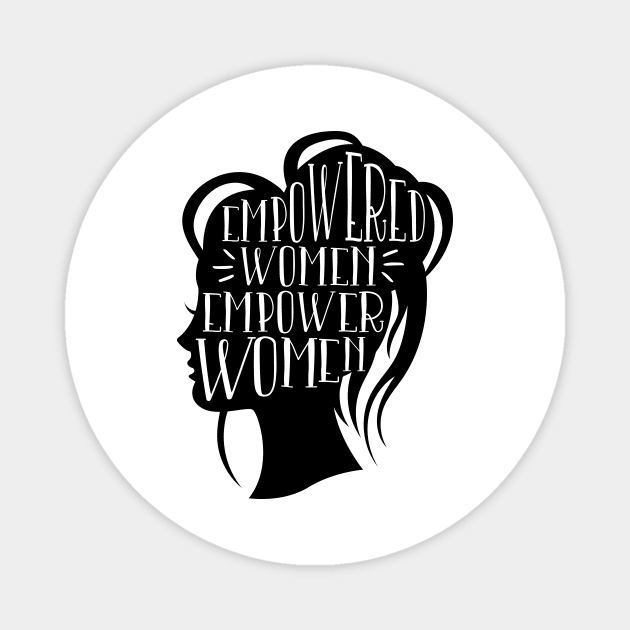 Empowered Women Empower Women Magnet by Coral Graphics